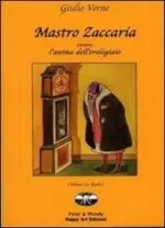 MASTRO ZACCARIA, ovvero l'anima dell'orologiaio