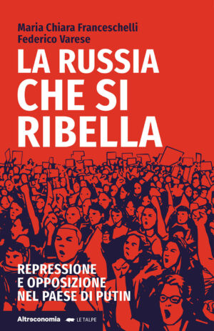 russia che si ribella. repressione e opposizione nel paese di putin (la)