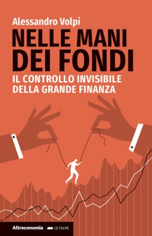 nelle mani dei fondi. il controllo invisibile della grande finanza
