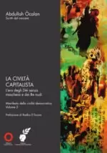 La civiltà capitalista. L'era degli Dèi senza maschera e dei Re nudi. Manifesto della civiltà democratica