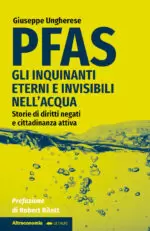 pfas. gli inquinanti eterni e invisibili nell'acqua. storie di diritti negati e cittadinanza attiva