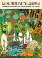 da che parte per yellowstone? un viaggio alla scoperta dei parchi nazionali del mondo