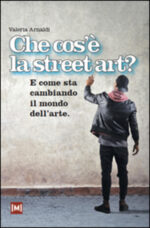Che cos'è la street art? E come sta camb