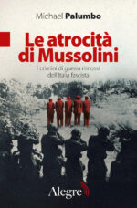 atrocità di mussolini. i crimini di guerra rimossi dell'italia fascista (le)