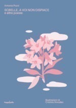 Sorelle, a voi non dispiace e altre poesie. Ediz. illustrata. Con Poster