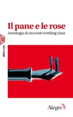 pane e le rose. antologia di racconti working class (il)