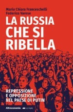 russia che si ribella. repressione e opposizione nel paese di putin (la)