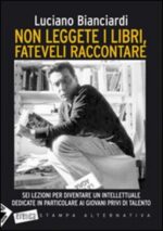 Non leggete i libri, fateveli raccontare