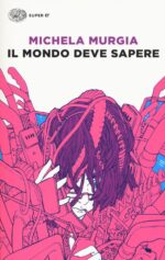 Mondo deve sapere. Romanzo tragicomico d