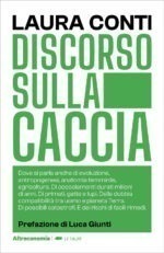 Discorso sulla caccia. Dove si parla anche di evoluzione, antropogenesi, anatomia femminile, agricoltura. Di coccolamenti durati milioni di anni.