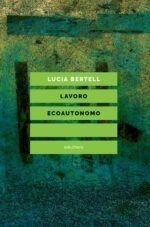 lavoro ecoautonomo. dalla sostenibilità del lavoro alla praticabilità della vita